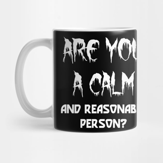 Are You A Calm And Reasonable Person by Nusnibo